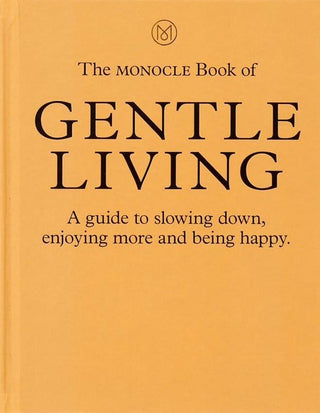 The Monocle Book of Gentle Living
